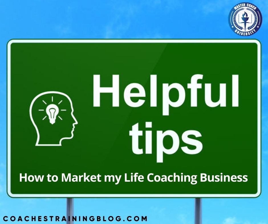 Help! I Need Tips on How to Market my Life Coaching Business
